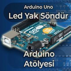 Arduino Led Projeleri | Ders 1: Led Yak Söndür (Blink)