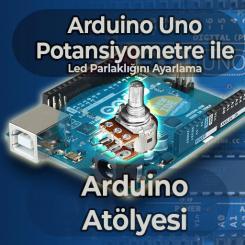 Arduino Potansiyometre Led | Ders 8: Ayarlanabilir Led