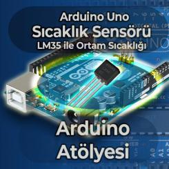 Arduino Sıcaklık Sensörü | Ders 9: LM35 Ortam Sıcaklığı