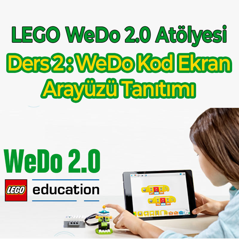 Lego WeDo 2.0 Dersleri | Ders 2: Kod Ekran Arayüzü